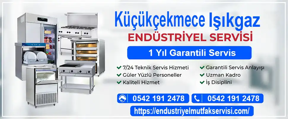 Küçükçekmece Işıkgaz endüstriyel mutfak servisi
